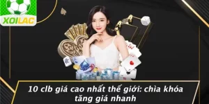 10 câu lạc bộ đắt giá nhất thế giới