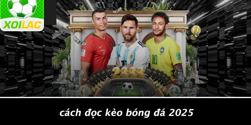Cách Đọc Kèo Bóng Đá 2025