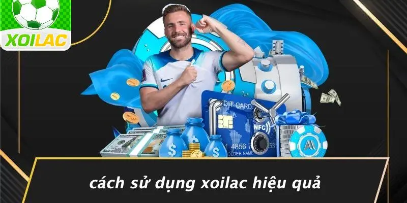 Cách Sử Dụng Xoilac Hiệu Quả
