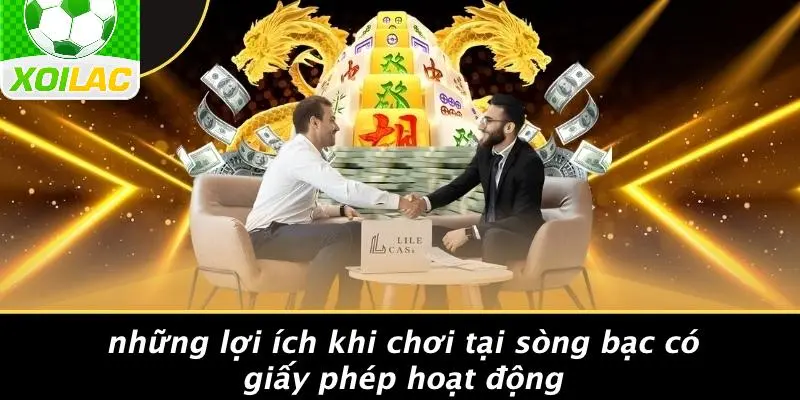 Những Lợi Ích Khi Chơi Tại Sòng Bạc Có Giấy Phép Hoạt Động