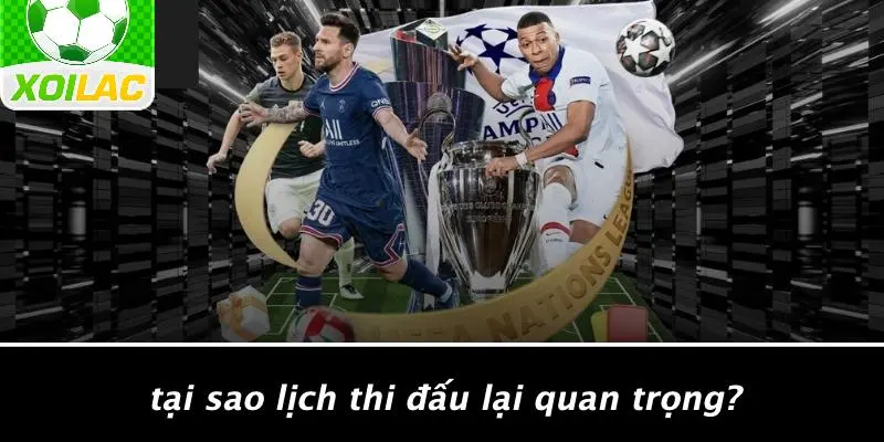 Tại Sao Lịch Thi Đấu Lại Quan Trọng?