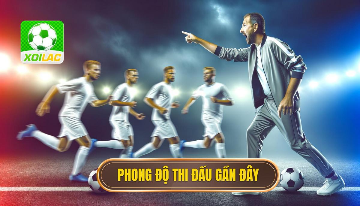 Hiệu suất thi đấu gần đây
