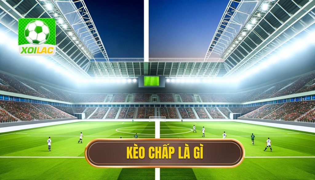 Kèo chấp là gì