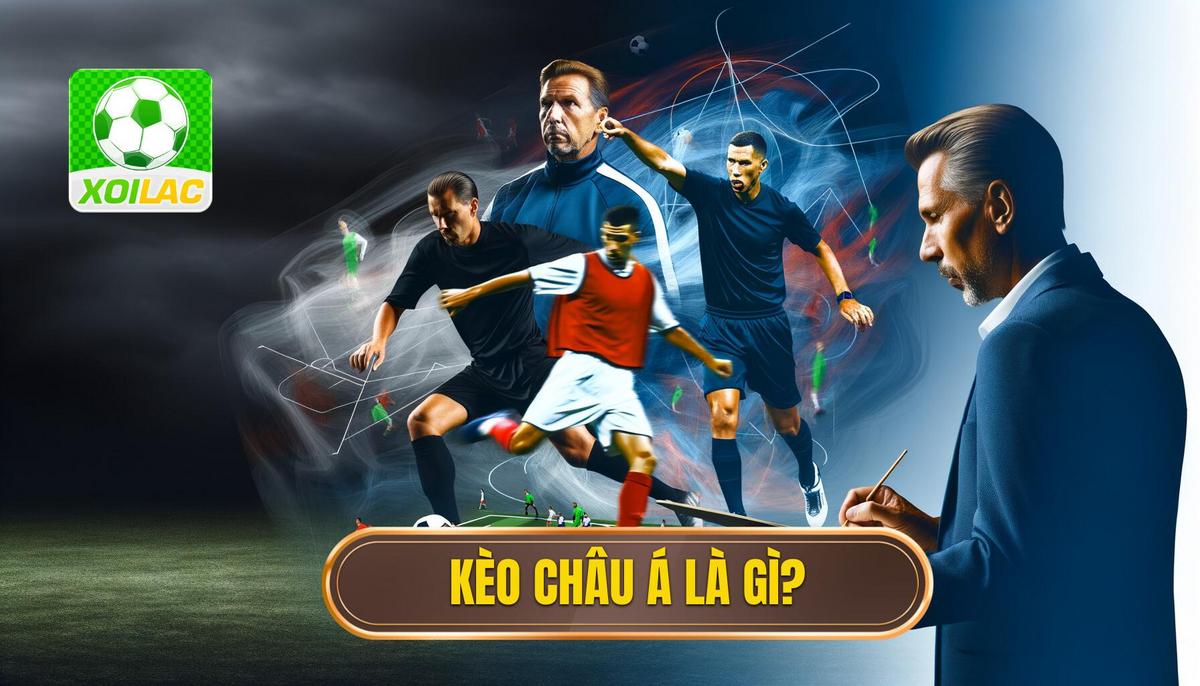Kèo cược châu Á là gì_