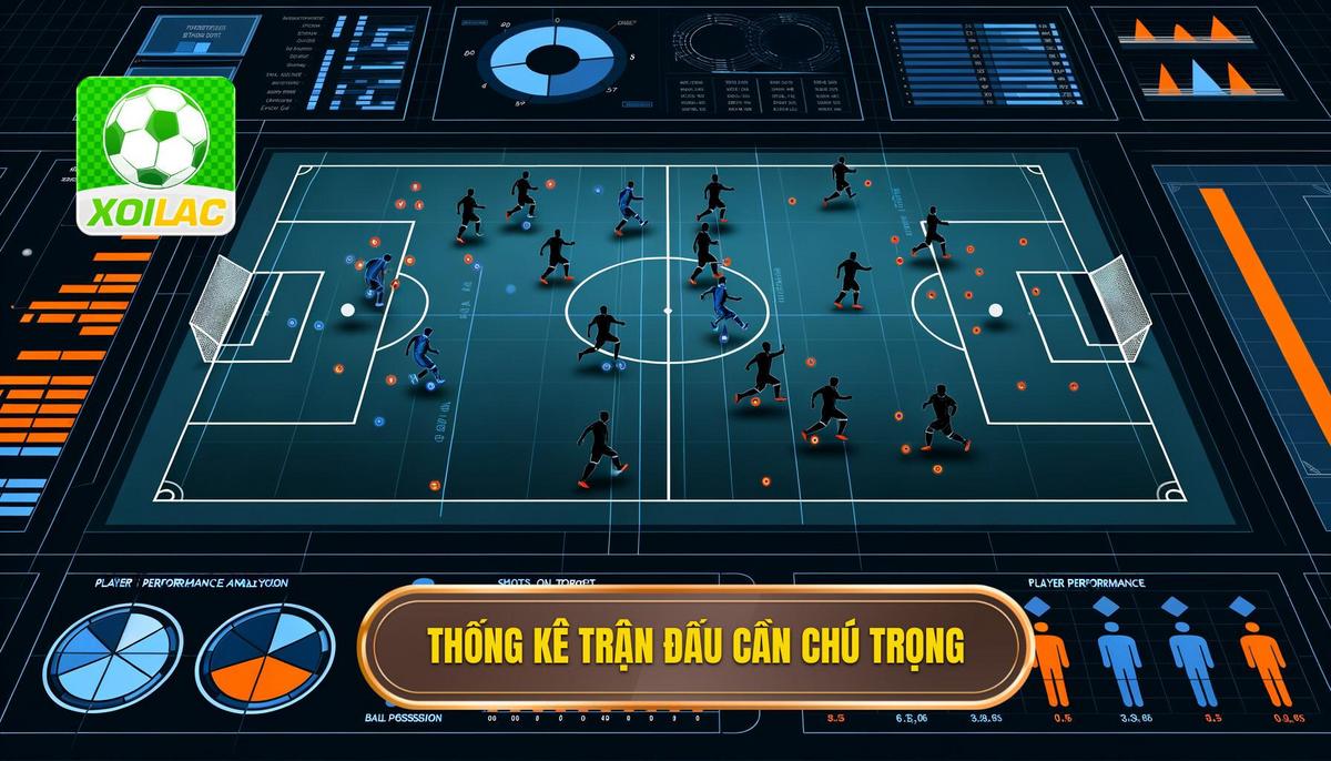 Các loại thống kê trận đấu cần chú trọng
