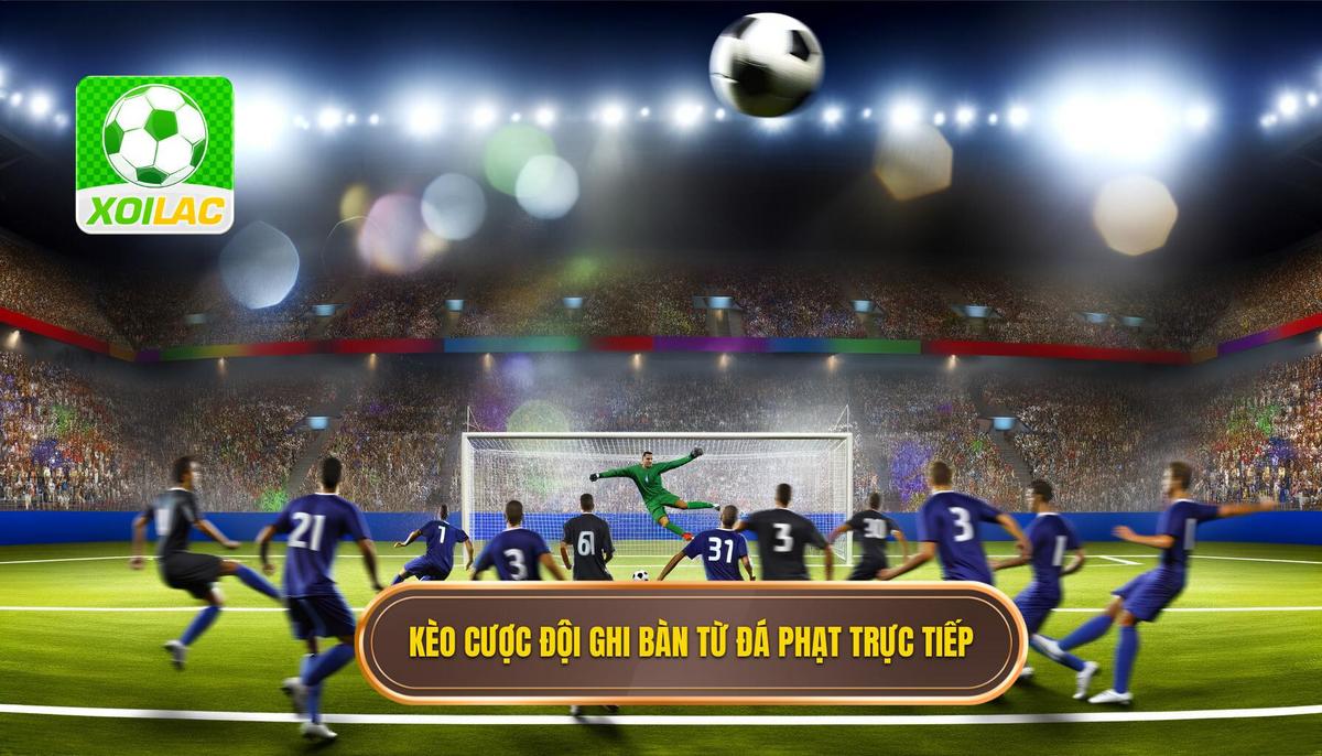 Kèo cược đội ghi bàn từ đá phạt trực tiếp
