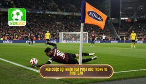 Kèo cược đội nhận quả phạt góc trong 10 phút đầu
