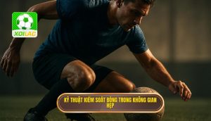 Kỹ thuật kiểm soát bóng trong không gian hẹp