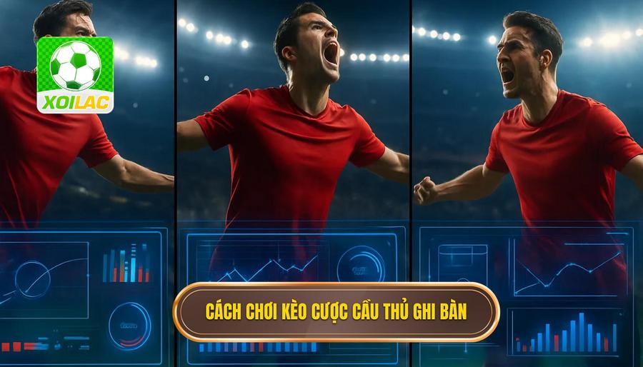1. Cách chơi kèo cược cầu thủ ghi bàn