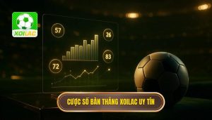 Cược số bàn thắng XOILAC uy tín