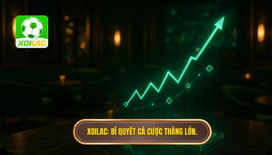 XOILAC_ Bí quyết cá cược thắng lớn.