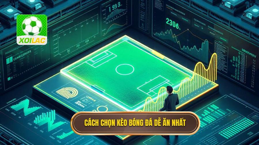 1. Cách chọn kèo bóng đá dễ ăn nhất
