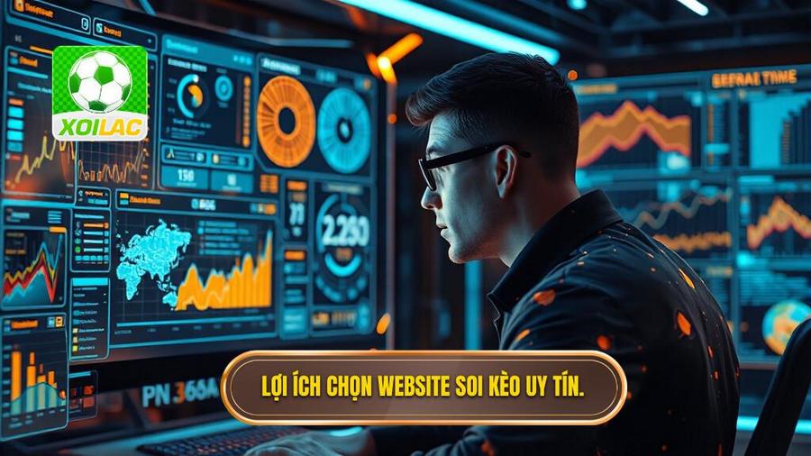 1. Lợi ích chọn website soi kèo uy tín.