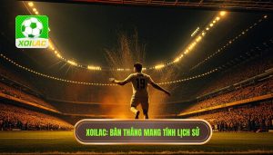 Những Bàn Thắng Mang Tính Lịch Sử
