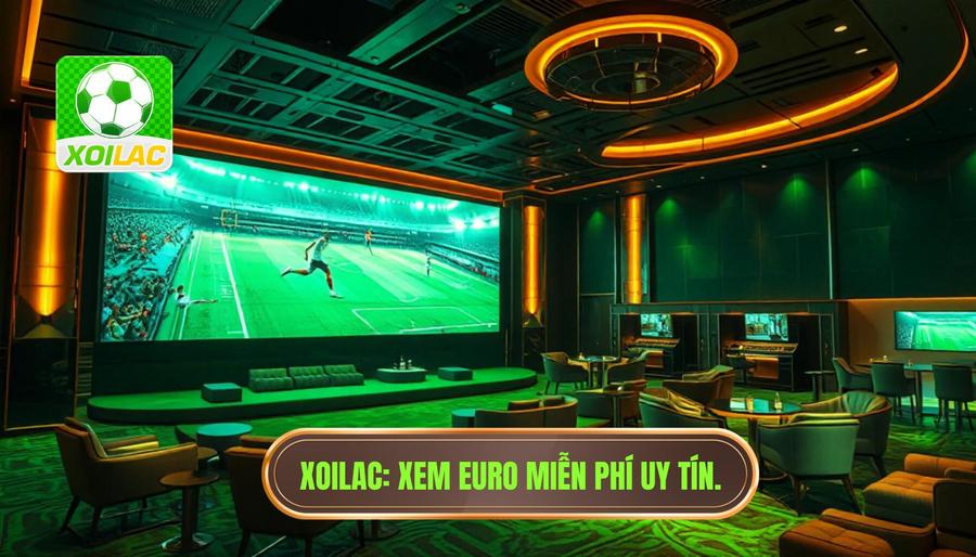 Xoilac xem Euro miễn phí